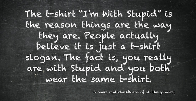 I'm with stupid t-shirt